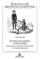 Der Mann Ohne Schatten in Wort Und Bild: Illustrationen Zu Chamissos «Peter Schlemihl» Im 19. Und 20. Jahrhundert 3631478739 Book Cover