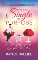 I'm Still Single on Purpose: For the Girls... and the Guys Who Love Them B09MYTN6DC Book Cover