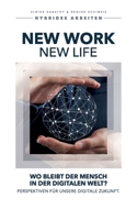 New Work - New Life: Wo bleibt der Mensch in der digitalen Welt? 3744834018 Book Cover