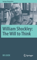 William Shockley: The Will to Think 3030659607 Book Cover