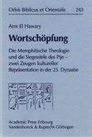 Wortschopfung: Die Memphitische Theologie Und Die Siegesstele Des Pije - Zwei Zeugen Kultureller Reprasentation in Der 25. Dynastie 3525543654 Book Cover