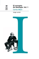 El concepto de ideología Vol 1: Marx (Spanish Edition) 9562829367 Book Cover