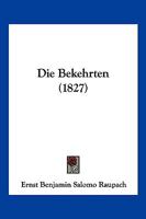 Die Bekehrten (1827) 1161070680 Book Cover