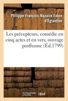 Les précepteurs, comédie en cinq actes et en vers, ouvrage posthume 1272600777 Book Cover