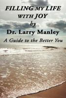 Filling My Life with Joy: A Guide to the Better You 1449754937 Book Cover