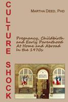 Culture Shock : Pregnancy, Childbirth, and Early Parenthood at Home and Abroad in The 1970s 197614230X Book Cover