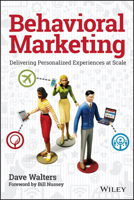 Behavioral Marketing: Delivering Personalized Experiences at Scale 1119076579 Book Cover