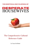 The Unofficial Encyclopedia of Desperate Housewives 047368845X Book Cover