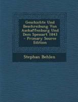 Geschichte Und Beschreibung Von Aschaffenburg Und Dem Spessart 1843 1295214792 Book Cover