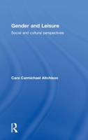 Gender and Leisure: Social and Cultural Perspectives 0415261562 Book Cover