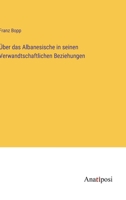 Über das Albanesische in seinen Verwandtschaftlichen Beziehungen 3382008793 Book Cover