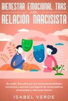 Bienestar Emocional Tras una Relaci?n Narcisista : Se Acab?. Descubre Por Qu? Atraes Personalidades Narcisistas y Aprende a Protegerte de Manipuladores Emocionales y Relaciones T?xicas 1648662153 Book Cover