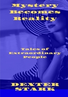 MYSTERY BECOMES REALITY Tales of Extraordinary People 0244249954 Book Cover