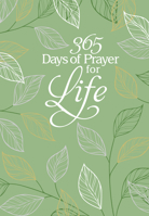 365 Days of Prayer for Life: Daily Prayer Devotional 1424560136 Book Cover