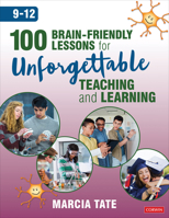 100 Brain-Friendly Lessons for Unforgettable Teaching and Learning (9-12) 1544381565 Book Cover