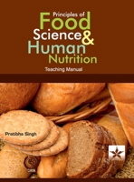 Principles of Food Science & Human Nutrition: Teaching Manual 9359191698 Book Cover