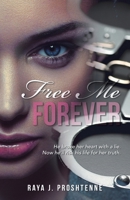 Free Me Forever: He broke her heart with a lie. Now he'll risk his life for her truth. B0GSWPZPQ3 Book Cover