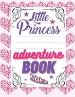 Little Princess Adventure Book: Girl's Princess Activity Book Filled With Adventure, Puzzles, Mazes And Coloring Pages. B08P1Z9MKB Book Cover