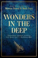 Wonders in the Deep: Extraordinary Shipwreck Discoveries from Spanish Gold to Shackleton's Bible 1398507407 Book Cover