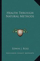 Health Through Natural Methods 1428661891 Book Cover