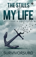 The Stills of My Life: Attitude & Gratitude 164678037X Book Cover