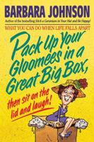 Pack Up Your Gloomies In A Great Big Box, Then Sit On The Lid And Laugh! 0849933641 Book Cover
