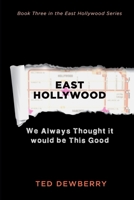 East Hollywood: We Always Thought it would be This Good B08KGBDWS4 Book Cover