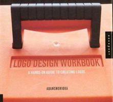 Logo Design Workbook: A Hands-On Guide to Creating Logos 159253032X Book Cover