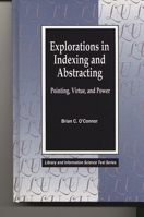 Explorations in Indexing and Abstracting: Pointing, Virtue, and Power 1563081849 Book Cover