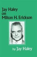 Jay Haley On Milton H. Erickson 0876307284 Book Cover