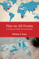 War on All Fronts: A Theory of Health Security Justice 0262545438 Book Cover
