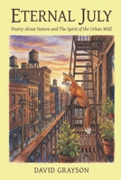 Eternal July: Poetry About Nature and The Spirit of the Urban Wild (The Poet's Heart Collection) B0GDTTQF5T Book Cover