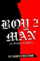 Boy 2 Man: A Waha Story 1645162567 Book Cover