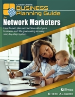 Coach Cheri's Business Planning Guide for Network Marketers: How to set, plan and achieve all of your business and life goals. B08NYKD1CP Book Cover