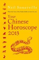 Your Chinese Horoscope 2013: What the Year of the Snake holds in store for you 0007438664 Book Cover