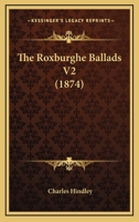 The Roxburghe Ballads V2 116702351X Book Cover