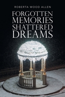 Forgotten Memories Shattered Dreams 1664274499 Book Cover