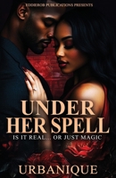Under Her Spell: Is It Real... or Just Magic B0FJ1TYF4N Book Cover