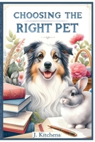 Choosing the Right Pet: Insights for Responsible Pet Ownership B0CRDV8F85 Book Cover