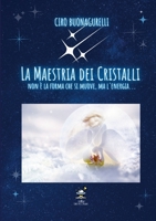 La Maestria dei Cristalli: Non è la forma che si muove, ma l'Energia... 1447813790 Book Cover