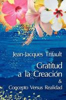 Gratitud a la Creacion/Concepto versus Realidad 0979787785 Book Cover