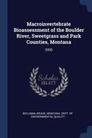 Macroinvertebrate Bioassessment of the Boulder River, Sweetgrass and Park Counties, Montana: 2000 137700726X Book Cover