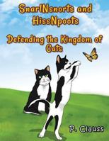 SnarlNsnorts and HissNpoots: Defending the Kingdom of Cats 1948172836 Book Cover
