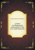 A Letter on Shakspere's Authorship of the Two Noble Kinsmen 1144763126 Book Cover