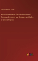 Hints and Remedies for the Treatment of Common Accidents and Diseases, and Rules of Simple Hygiene 3385409098 Book Cover