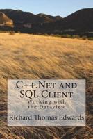 C++.Net and SQL Client: Working with the Dataview 1720627223 Book Cover