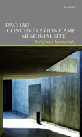 Dachau Concentration Camp Memorial Site: Religious Memorials 3422022384 Book Cover