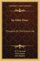 In After Days: Thoughts On The Future Life 0526088567 Book Cover