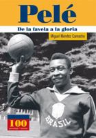Pele. De la favela a la gloria (100 Personajes) 9583014672 Book Cover