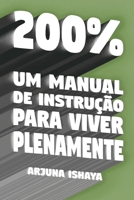 200% – Um Manual de Instrução para Viver Plenamente B0C63J38R4 Book Cover